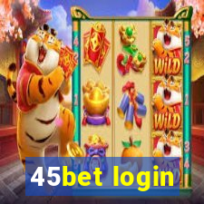 45bet login